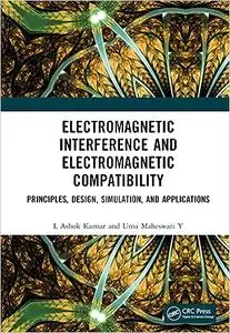 Electromagnetic Interference and Electromagnetic Compatibility: Principles, Design, Simulation, and Applications