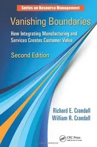 Vanishing Boundaries: How Integrating Manufacturing and Services Creates Customer Value, Second Edition (repost)