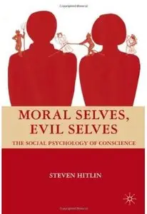 Moral Selves, Evil Selves: The Social Psychology of Conscience