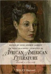 The Wiley Blackwell Anthology of African American Literature: Volume 1, 1746 - 1920