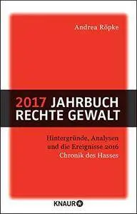 2017 Jahrbuch rechte Gewalt: Chronik des Hasses