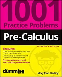 Pre-Calculus: 1001 Practice Problems For Dummies