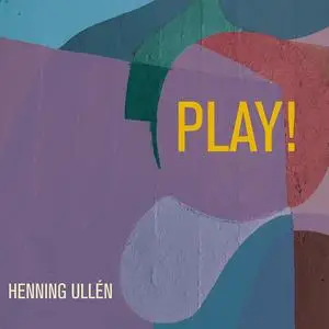 Henning Ullén - Play! (2024) [Official Digital Download 24/96]