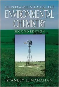 Fundamentals of Environmental Chemistry, Second Edition by Stanley E. Manahan