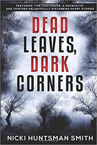 Dead Leaves, Dark Corners - Nicki Huntsman Smith