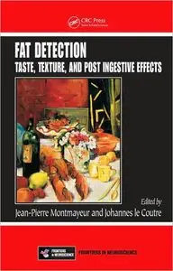 Fat Detection: Taste, Texture, and Post Ingestive Effects (Frontiers in Neuroscience) (repost)