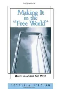 Making It in the "Free World": Women in Transition from Prison [Repost]