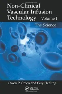 Non-Clinical Vascular Infusion Technology, Two Volume Set: Non-Clinical Vascular Infusion Technology, Volume I (repost)