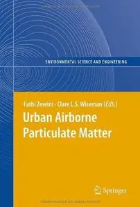 Urban Airborne Particulate Matter: Origin, Chemistry, Fate and Health Impacts