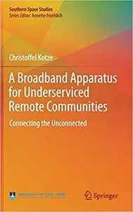 A Broadband Apparatus for Underserviced Remote Communities: Connecting the Unconnected