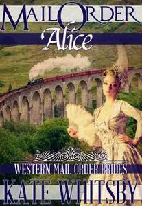 «Mail Order Alice» by Kate Whitsby