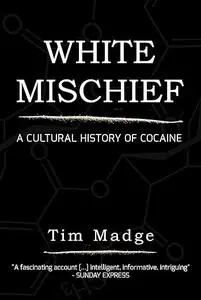 White Mischief: A Cultural History of Cocaine