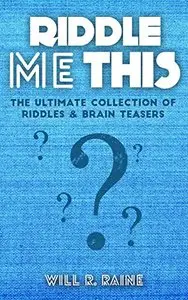 Riddle Me This - The Ultimate Collection Of Riddles & Brain Teasers