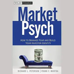 MarketPsych: How to Manage Fear and Build Your Investor Identity [Audiobook]