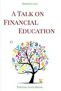 A Talk on Financial Education: Notions that everyone should know and apply for a better life