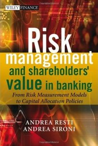 Risk Management and Shareholders' Value in Banking: From Risk Measurement Models to Capital Allocation Policies [Repost]