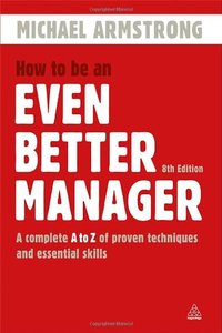How to be an Even Better Manager: A Complete A-Z of Proven Techniques and Essential Skills, 8 edition (Repost)