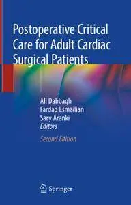 Postoperative Critical Care for Adult Cardiac Surgical Patients, Second Edition (Repost)