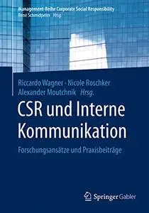 CSR und Interne Kommunikation: Forschungsansätze und Praxisbeiträge (Management-Reihe Corporate Social Responsibility) (Repost)