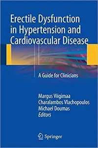 Erectile Dysfunction in Hypertension and Cardiovascular Disease: A Guide for Clinicians (Repost)