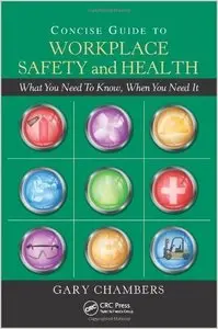 Concise Guide to Workplace Safety and Health: What You Need to Know, When You Need It (repost)