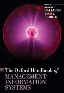 The Oxford Handbook of Management Information Systems: Critical Perspectives and New Directions