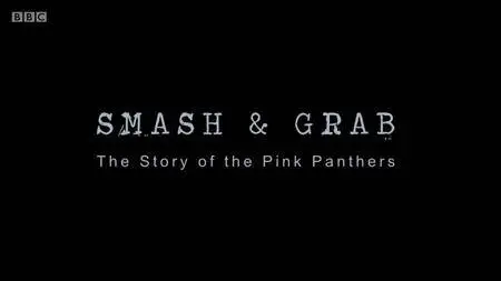BBC Storyville - Smash And Grab: The Story of the Pink Panthers (2013)