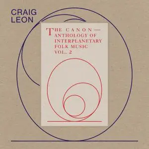 Craig Leon - Anthology of Interplanetary Folk Music Vol. 2: The Canon (2019)