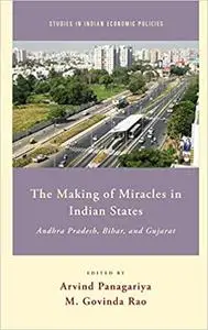 The Making of Miracles in Indian States: Andhra Pradesh, Bihar, and Gujarat (Repost)