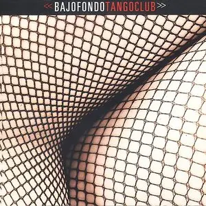 Bajofondo Tango Club -  3 CD's (Lossless) [Bajofondo Tango Club - Supervielle - Mar Dulce] 