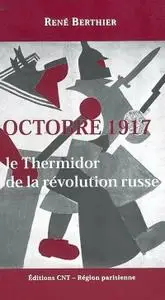 René Berthier, "Octobre 1917 : Le Thermidor de la revolution russe"