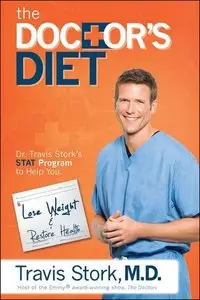 The Doctor's Diet: Dr. Travis Stork's STAT Program to Help You Lose Weight & Restore Your Health