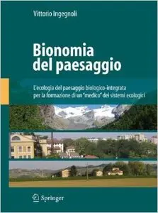 Bionomia del paesaggio. L'ecologia del paesaggio biologico-integrata per la formazione di un «medico» dei sistemi ecologici