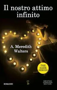 A. Meredith Walters - The dark vol.01. Il nostro attimo infinito
