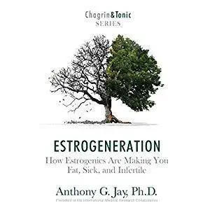 Estrogeneration: How Estrogenics Are Making You Fat, Sick, and Infertile (Audiobook)