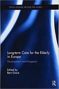 Long-term Care for the Elderly in Europe: Development and Prospects