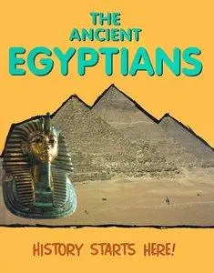 The Ancient Egyptians (History Starts Here) (Repost)