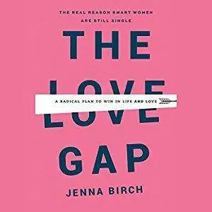 The Love Gap: A Radical Plan to Win in Life and Love [Audiobook]