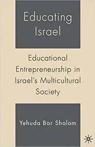 Educating Israel: Educational Entrepreneurship in Israel's Multicultural Society