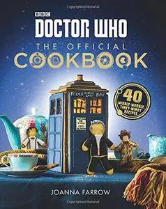 Doctor Who: The Official Cookbook: 40 Wibbly-Wobbly Timey-Wimey Recipes