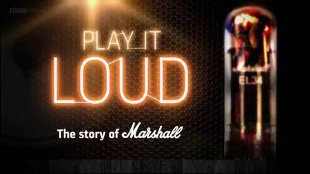 BBC - Play it Loud: The Story of the Marshall Amp (2014)