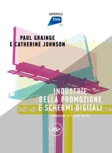 Paul Grainge, Catherine Johnson - Industrie della promozione e schermi digitali