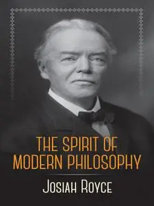 The Spirit of Modern Philosophy: An Essay in the Form of Lectures