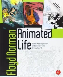 Animated Life: A Lifetime of tips, tricks, techniques and stories from an animation Legend