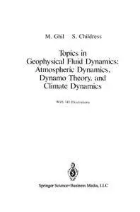 Topics in Geophysical Fluid Dynamics: Atmospheric Dynamics, Dynamo Theory, and Climate Dynamics