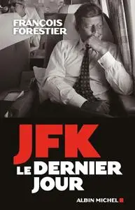 François Forestier, "JFK, le dernier jour"