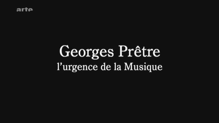 (Arte) Georges Prêtre, l'urgence de la musique (2011)