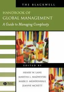 The Blackwell Handbook of Global Management: A Guide to Managing Complexity (Blackwell Handbooks in Management)(Repost)