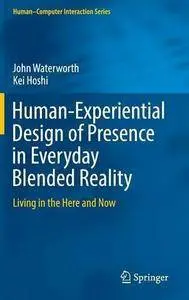 Human-Experiential Design of Presence in Everyday Blended Reality