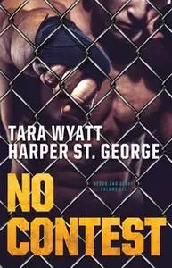 «No Contest» by Tara Wyatt,Harper St. George